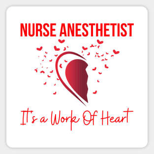 Nurse anesthetist It's a Work Of Heart Magnet